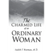 The Charmed Life of an Ordinary Woman
