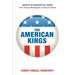 The American Kings: Growth in Presidential Power from George Washington to Barack Obama
