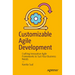 Customizable Agile Development: Crafting Innovative Agile Frameworks to Suit Your Business Needs