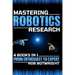 Mastering Robotics Research: From Enthusiast To Expert