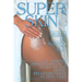 Super Skin: A Leading Dermatologist's Guide to the Latest Breakthroughs in Skin Care
