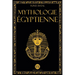 Mythologie Égyptienne: Un Voyage à la Découverte des Mythes de l'Égypte Ancienne. Dieux, Monstres et Pharaons qui ont Rendu la Civilisation É