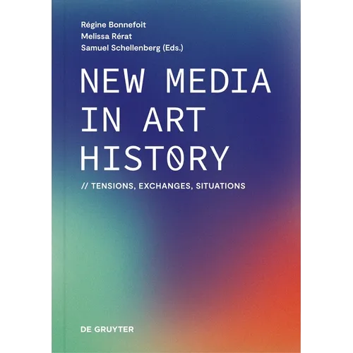 New Media in Art History: Tensions, Exchanges, Situations