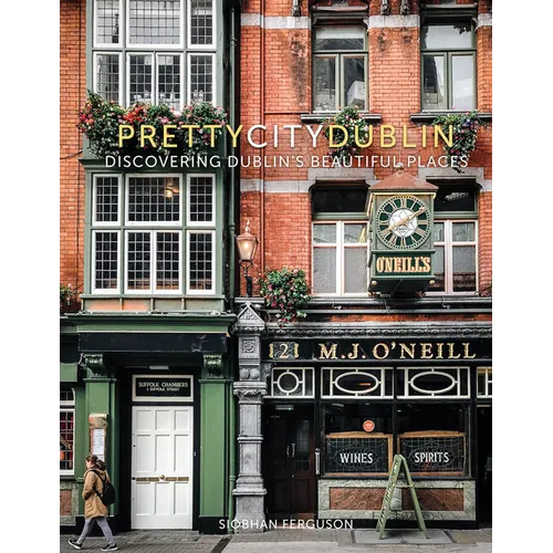 Prettycitydublin: Discovering Dublin's Beautiful Places Volume 3