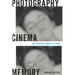 Photography, Cinema, Memory: The Crystal Image of Time