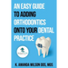 An Easy Guide to Adding Orthodontics onto your Dental Practice