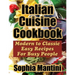 Italian Cuisine Cookbook: Modern to Classic Easy Recipes For Busy People