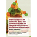 Bibliothèques Et Archives Dans Les Communautés de Langue Officielle En Situation Minoritaire: Enjeux Et Devenir
