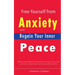 Free Yourself from Anxiety and Regain Your Inner Peace: Effective Techniques to Eliminate It from Your Life, as well as Secrets to Overcome Insomnia C