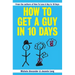 How To Get A Guy In 10 Days