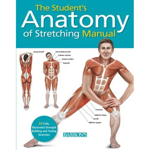 Student's Anatomy of Stretching Manual: 50 Fully-Illustrated Strength Building and Toning Stretches