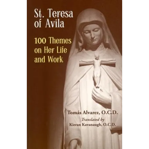 St. Teresa of Avila: 100 Themes on Her Life and Work