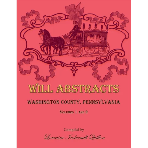 Will Abstracts, Washington County, Pennsylvania Volumes 1 and 2