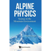 Alpine Physics: Science in the Mountain Environment