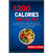 1200 Calories Diet Food List: A Comprehensive Guide and Food Chart, Meal Plan with Low Carb & High protein Recipes to Lose Weight