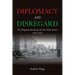 Diplomacy and Disregard: The Hungarian Revolution and the United Nations 1956-1963