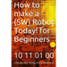 How to make a Robot Today! for Beginners