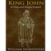 King John In Plain and Simple English: (A Modern Translation and the Original Version)