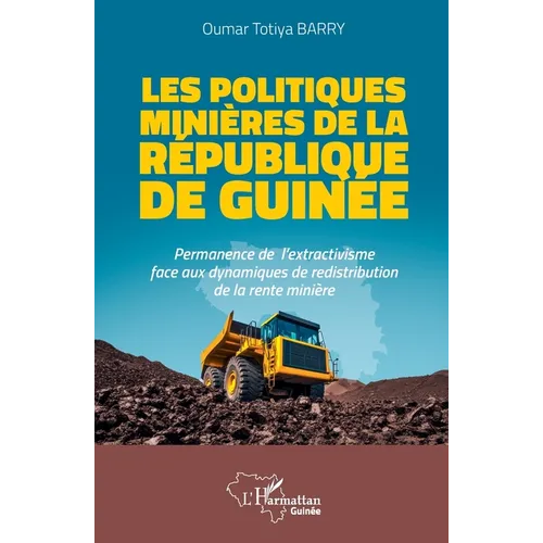 Les politiques minières de la République de Guinée: Permanence de l'extractivisme face aux dynamiques de redistribution de la rente minière