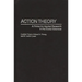 Action Theory: A Primer for Applied Research in the Social Sciences