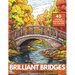 Brilliant Bridges Coloring Book: An Amazing Set of 40 Varied Bridges for Adults and Teens