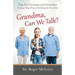 Grandma, Can We Talk?: Tips for Grampa and Grandma - Getting Along with and Helping the Grandkids