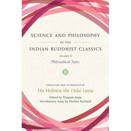 Science and Philosophy in the Indian Buddhist Classics, Vol. 4: Philosophical Topics