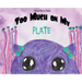 Too Much On My Plate