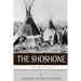 Native American Tribes: The History and Culture of the Shoshone