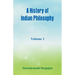 A History of Indian Philosophy,: Volume 1