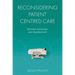 Reconsidering Patient Centred Care: Between Autonomy and Abandonment