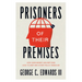 Prisoners of Their Premises: How Unexamined Assumptions Lead to War and Other Policy Debacles
