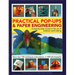 Practical Pop-Ups and Paper Engineering: A Step-By-Step Course in the Art of Creative Card-Making, More Than 100 Techniques and Projects, in 1000 Phot