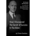 How I Discovered The Secret of Success In The Bible: An Unusual Self-Help Book by a World Record Life Insurance Salesman