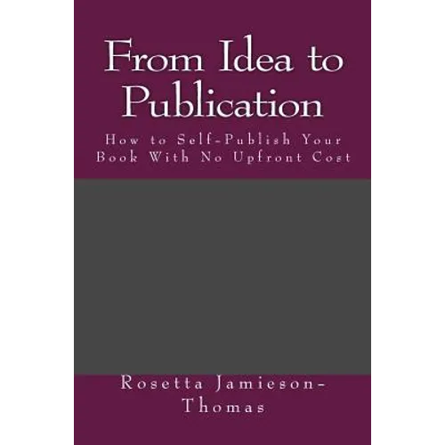 From Idea to Publication: How to Self-Publish Your Book With No Upfront Cost