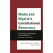 Media and Nigeria's Constitutional Democracy: Civic Space, Free Speech, and the Battle for Freedom of the Press
