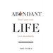 Abundant Life: Don't Just Exist. Live Abundantly.