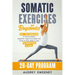 Somatic Exercises for Beginners: 50+ Techniques for Nervous System Regulation, Vagus Nerve Reset, and Anxiety & Stress Relief in Under 10 Minutes a Da