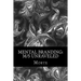 Mental Branding: M/s Unraveled: A Non-Fiction Manual into the world of Master-Mistress/slave relations and how it all works.