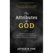 The Attributes of God: Considering the Awesome Characteristics of Our God So That We May Worship Him More Fully