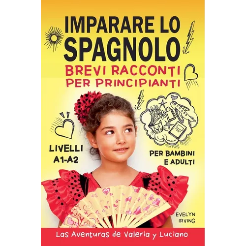 Imparare lo Spagnolo Brevi Racconti per Principianti