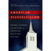 American Evangelicalism: George Marsden and the State of American Religious History