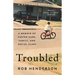 Troubled: A Memoir of Foster Care, Family, and Social Class