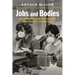 Jobs and Bodies: An Oral History of Health and Safety in Britain