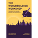 The Worldbuilding Workshop: Teaching Critical Thinking and Empathy Through World Modeling, Simulation, and Play