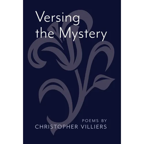 Versing the Mystery: Poems