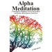 Alpha Meditation: A nonreligious mindfulness exercise that produces synchronous Alpha frequency brainwaves