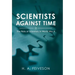 Scientists Against Time: The Role of Scientists in World War Ii