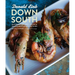 Down South: Bourbon, Pork, Gulf Shrimp & Second Helpings of Everything: A Cookbook