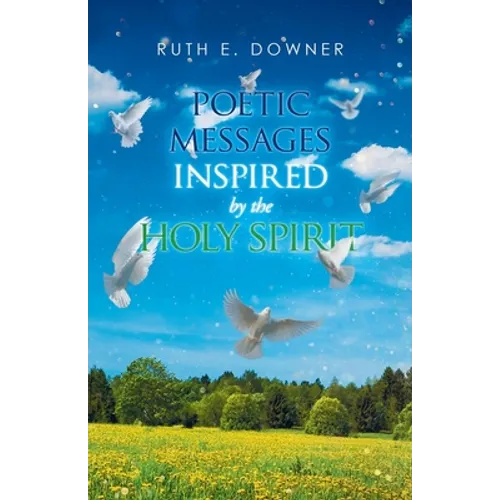 Poetic Messages Inspired by the Holy Spirit